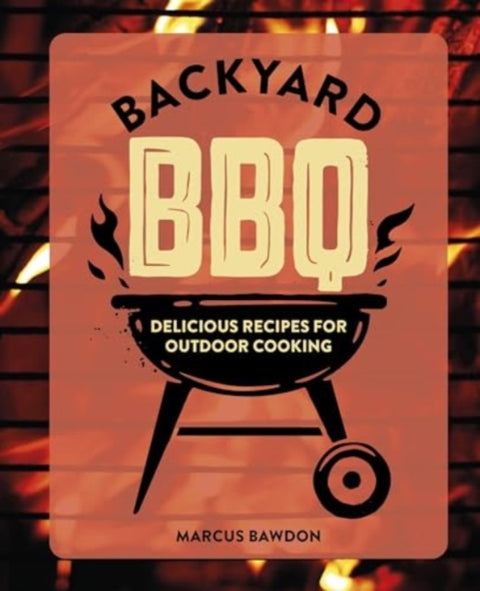 Backyard BBQ, Delicious Recipes for Outdoor Cooking