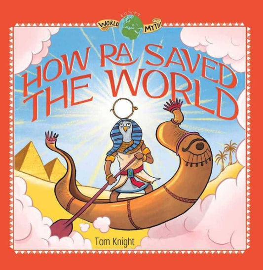 Book cover of: How Ra Saved the World. By: Tom Knight