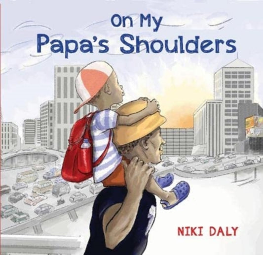 Book cover of: On My Papa's Shoulders. By: Niki Daly