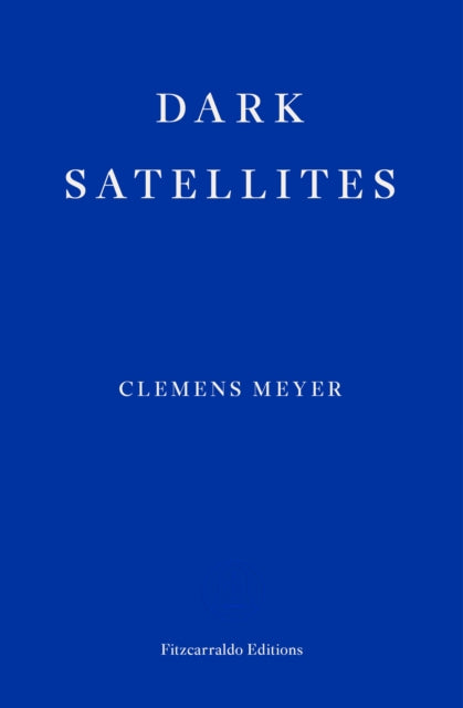 Book cover of: Dark Satellites. By: Clemens Meyer