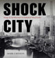 Book cover of: Shock City. By: Mark Crinson