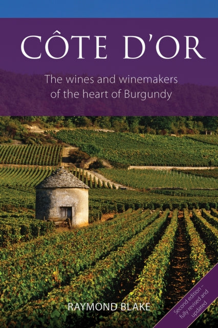 Cote d'Or, The Wines and Winemakers of the Heart of Burgundy
