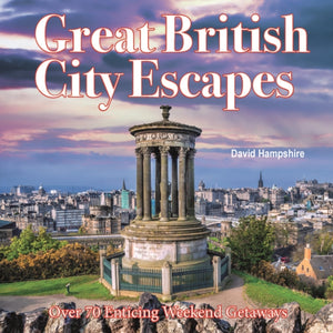 Great British Weekend Escapes, 70 Enticing Weekend Getaways