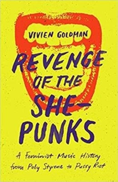 Revenge of the She-Punks, Poly Styrene to Pussy Riot 9781913172022 Vivien Goldman