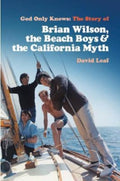 God Only Knows, The Story of Brian Wilson, the Beach Boys and the California Myth