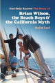 God Only Knows, The Story of Brian Wilson, the Beach Boys and the California Myth 9781913172756 David Leaf