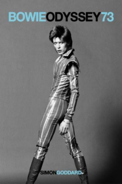 Bowie Odyssey 73 9781913172817 Simon Goddard