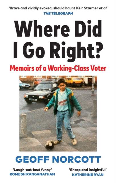 Book cover of: Where Did I Go Right?. By: Geoff Norcott