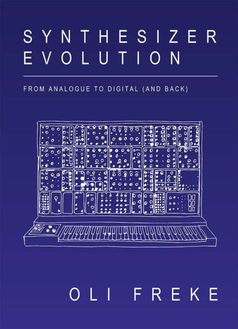 Book cover of: Synthesizer Evolution. By: Oli Freke
