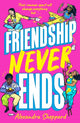 Book cover of: Friendship Never Ends. By: Alexandra Sheppard