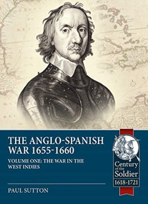 Anglo-Spanish War 1655-1660 Volume 1