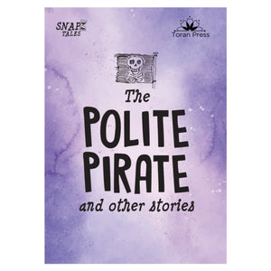 Snap Tales the Polite Pirate and Other Stories