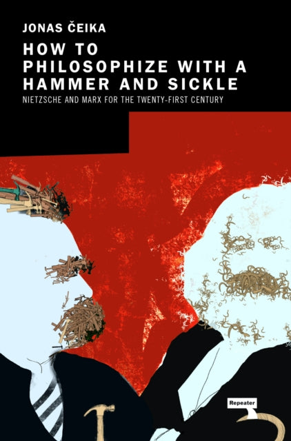 Book cover of: How to Philosophize with a Hammer and Sickle. By: Jonas Ceika