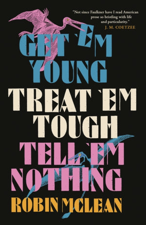 Get ’em Young, Treat ’em Tough, Tell ’em Nothing