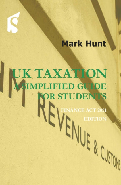 Book cover of: UK Taxation - a simplified guide for students. By: Mark Hunt