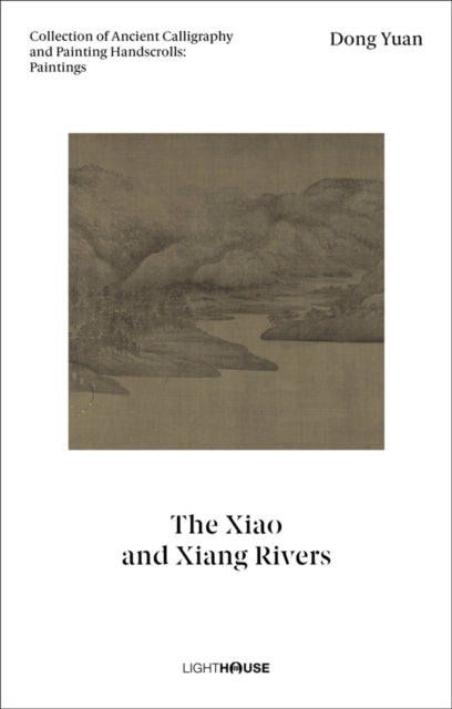 Book cover of: Dong Yuan: The Xiao and Xiang Rivers. By: Kexin WONG