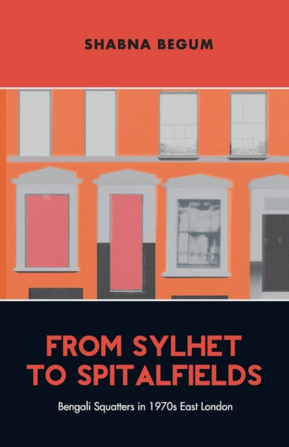 Book cover of: From Sylhet to Spitalfields. By: Shabna Begum