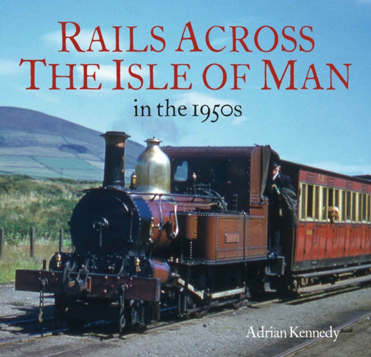Book cover of: Rails Across the Isle of Man