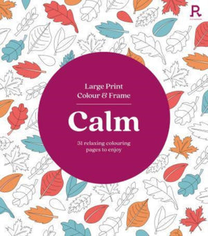 Large Print Colour & Frame - Calm, 31 Relaxing Colouring Pages to Enjoy