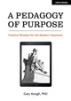 Book cover of: Pedagogy of Purpose: Classical Wisdom for the Modern Classroom. By: Gary Keogh