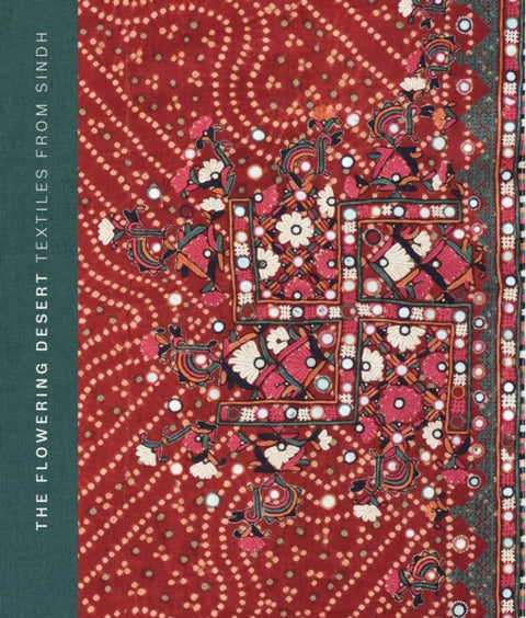 The Flowering Desert: Textiles From Sindh
