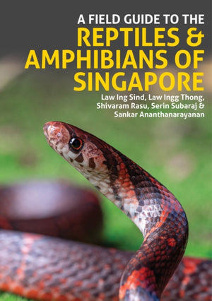 A Field Guide to the Reptiles and Amphibians of Singapore