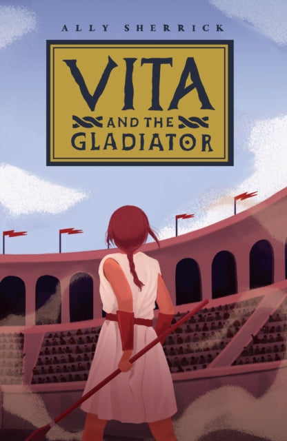 Vita & the Gladiator 9781913696535 Ally Sherrick