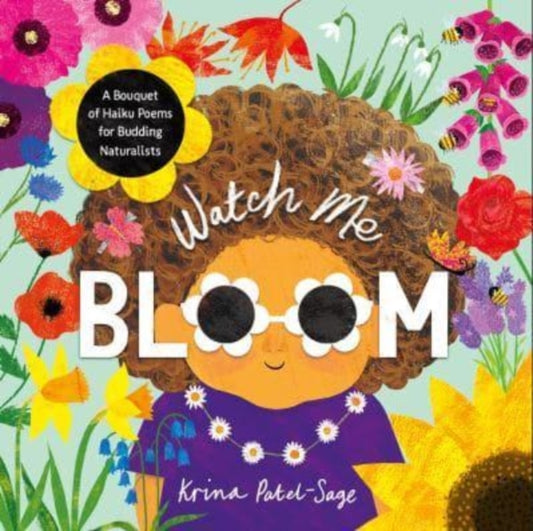 Book cover of: Watch Me Bloom. By: Krina Patel-Sage