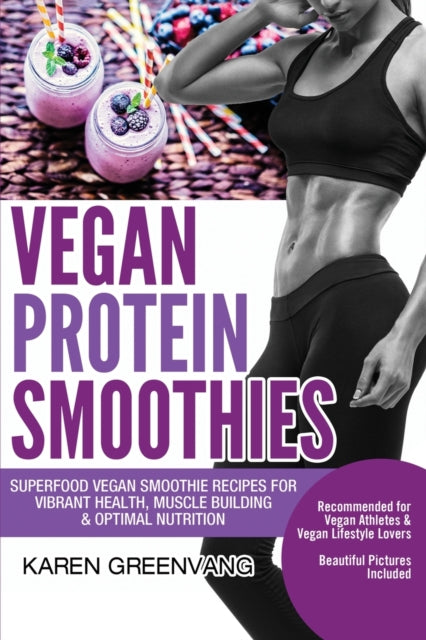 Book cover of: Vegan Protein Smoothies. By: Karen Greenvang
