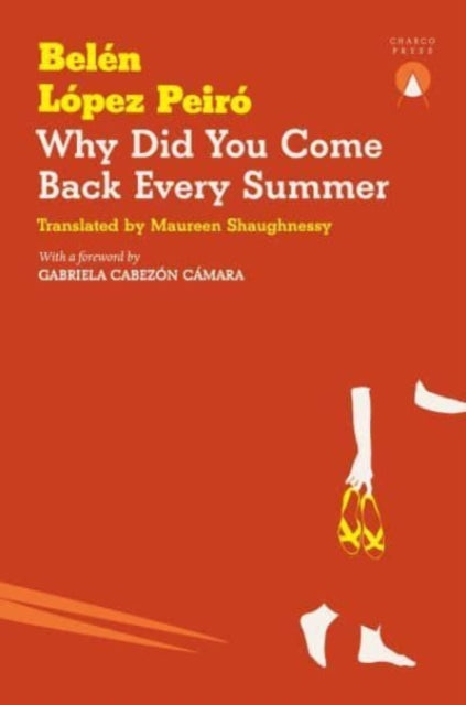 Why Did You Come Back Every Summer 9781913867805 Belen Lopez Peiro