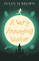 Book cover of: Very Annoying Visitor. By: Susan M. Brown