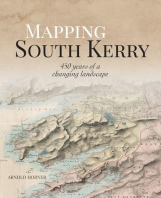 Book cover of: Mapping South Kerry. By: Arnold Horner
