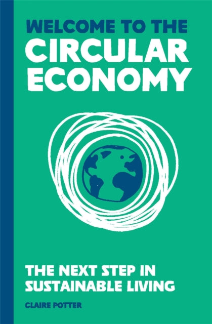 Book cover of: Welcome to the Circular Economy. By: Claire Potter