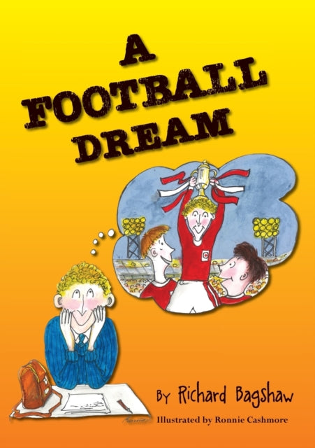 Book cover of: Football Dream. By: Richard Bagshaw