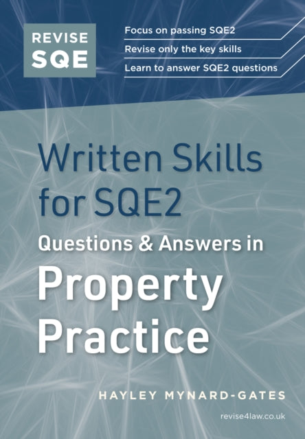 Book cover of: Revise SQE Written Skills for SQE2: Questions & Answers in Property Practice. By: Hayley Mynard-Gates