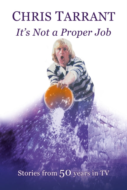 Book cover of: It's Not A Proper Job. By: Chris Tarrant