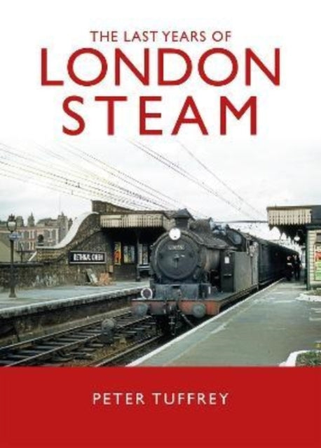 Book cover of: Last Years of London Steam. By: Peter Tuffrey