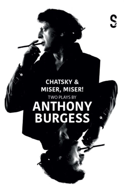 Book cover of: Chatsky & Miser, Miser! Two Plays by Anthony Burgess. By: Anthony Burgess