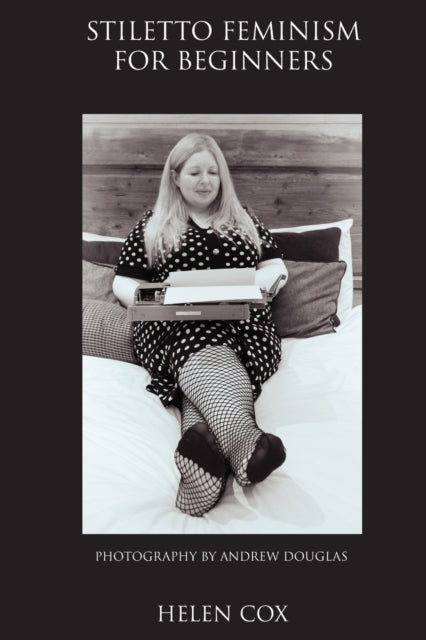 Book cover of: Stiletto Feminism for Beginners. By: Helen Cox