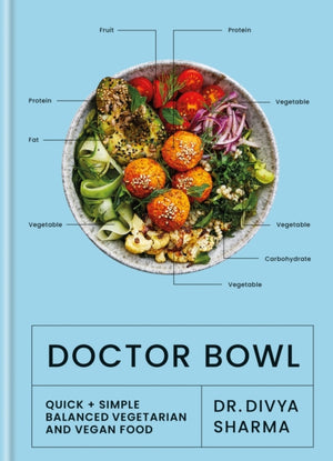 Doctor Bowl, Quick + Simple Balanced Vegetarian and Vegan Food