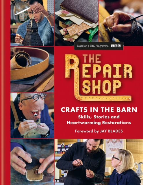 The Repair Shop: Crafts in the Barn, Skills, stories and heartwarming restorations: THE LATEST BOOK 9781914239656 Jay Blades