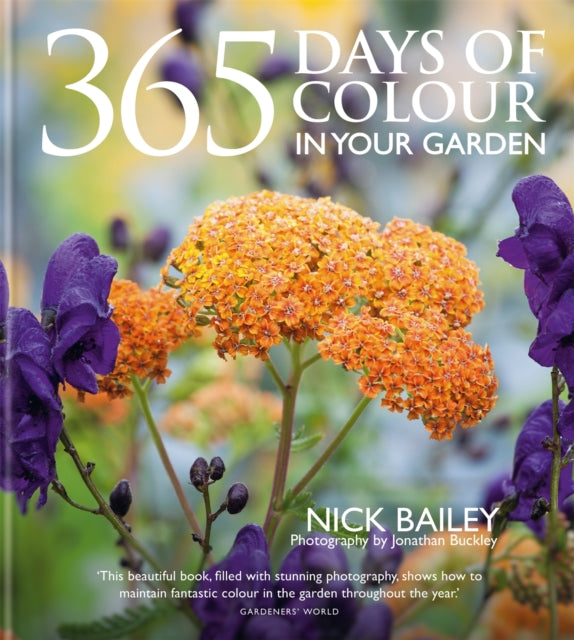Book cover of: 365 Days of Colour In Your Garden. By: Nick Bailey