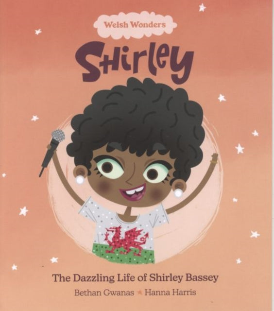 Book cover of: Welsh Wonders: Shirley - The Dazzling Life of Shirley Bassey. By: Bethan Gwanas