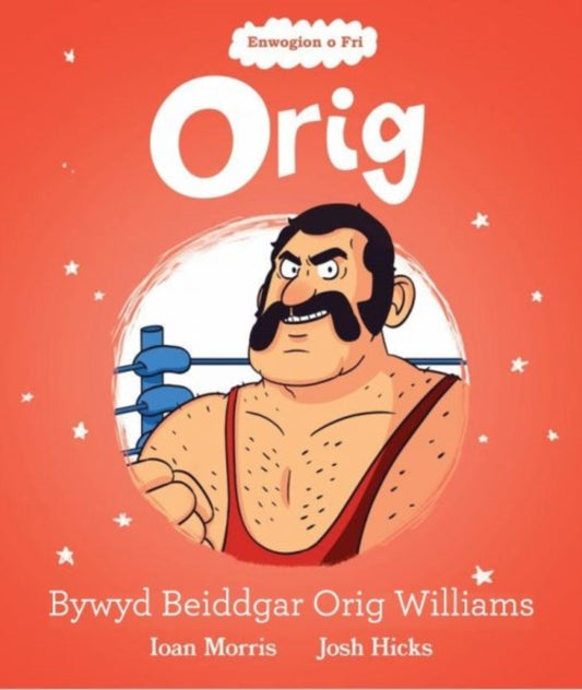 Book cover of: Enwogion o Fri: Orig - Bywyd Beiddgar Orig Williams. By: Ioan Morris