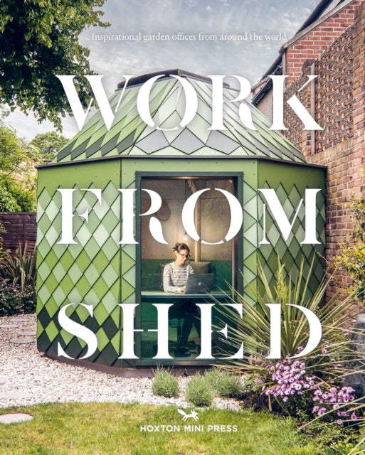 Book cover of: Work from Shed. By: Hoxton Mini Press