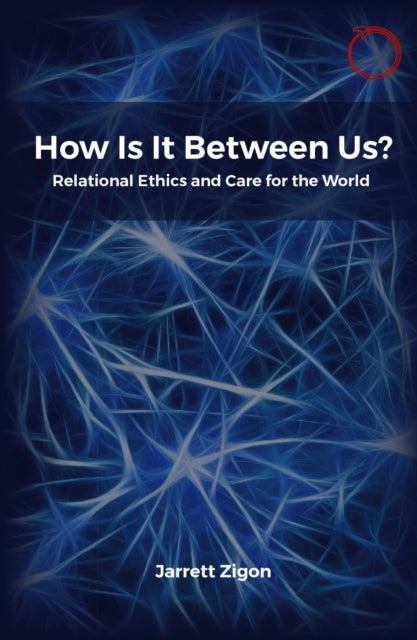 Book cover of: How Is It Between Us?. By: Jarrett Zigon