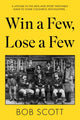 Book cover of: Win a Few, Lose a Few. By: Bob Scott
