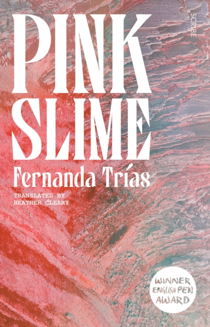 Book cover of: Pink Slime. By: Fernanda Trías