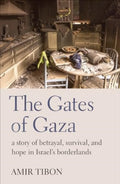 Gates of Gaza, a story of betrayal, survival, and hope in Israel’s borderlands