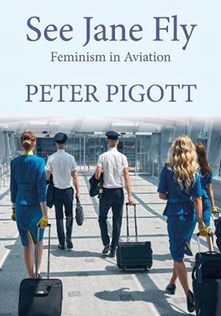 Book cover of: See Jane Fly. By: Peter Pigott
